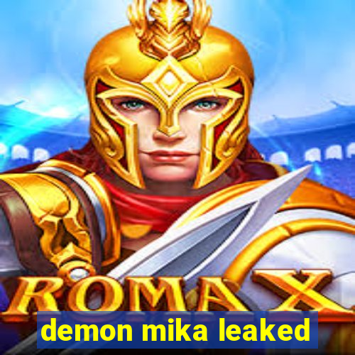 demon mika leaked